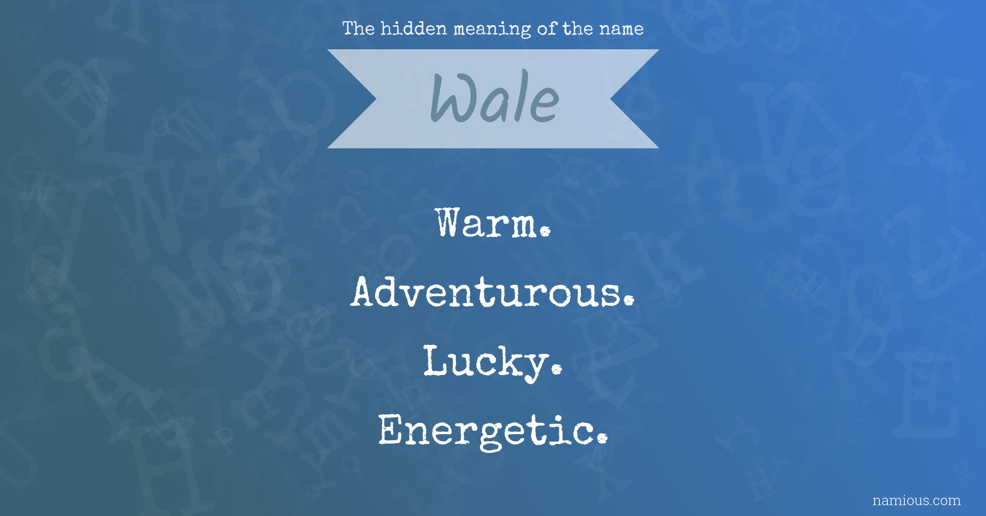 The hidden meaning of the name Wale