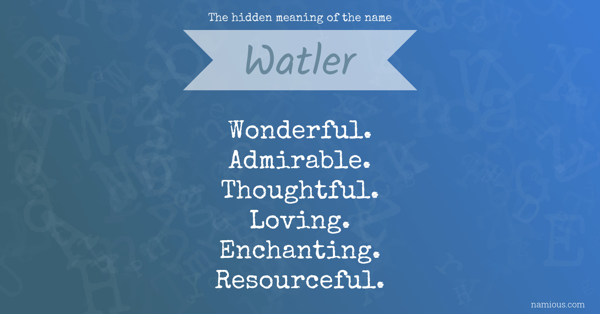 The hidden meaning of the name Watler