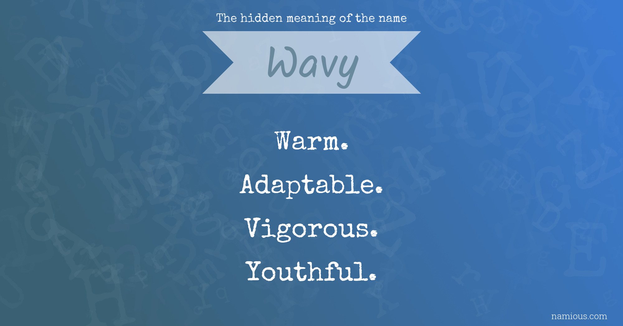 The hidden meaning of the name Wavy