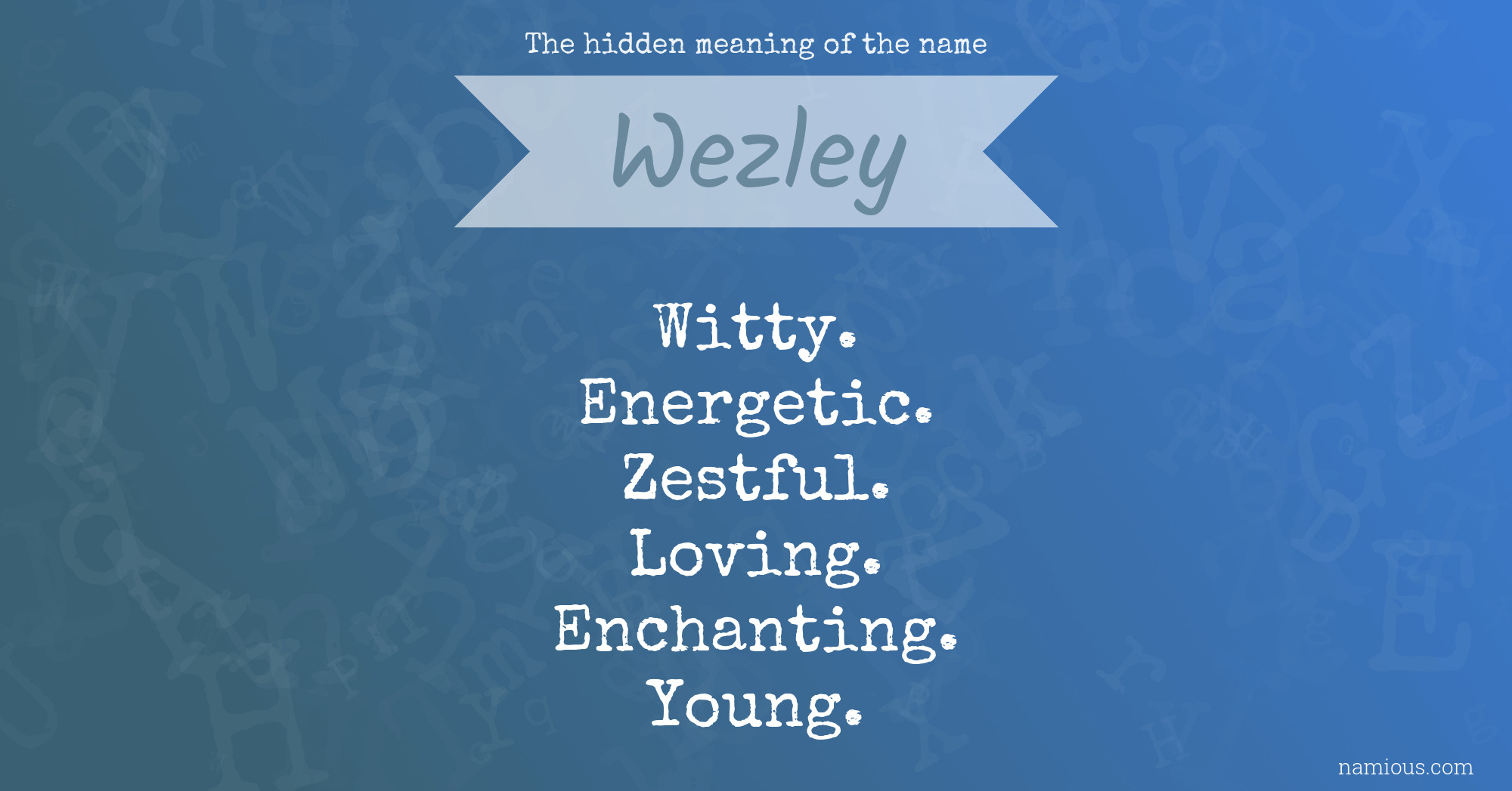 The hidden meaning of the name Wezley