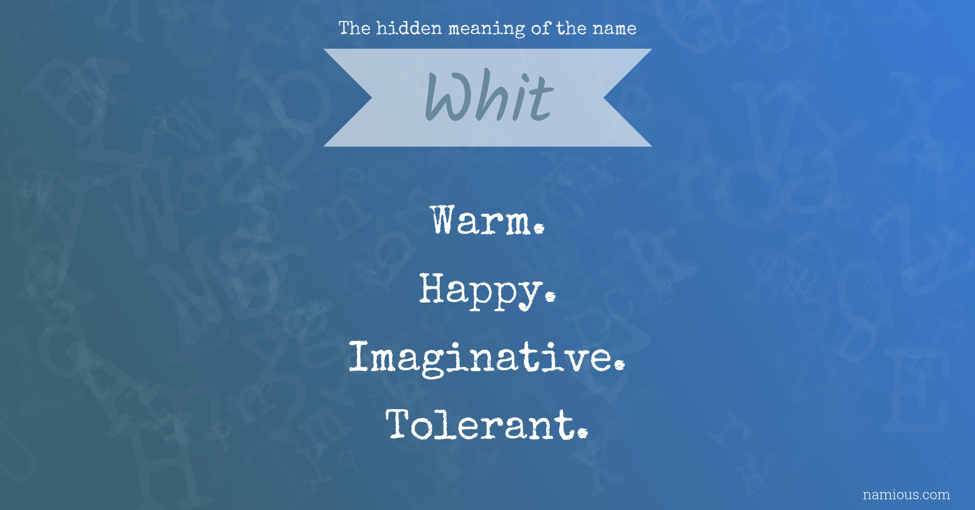 The hidden meaning of the name Whit