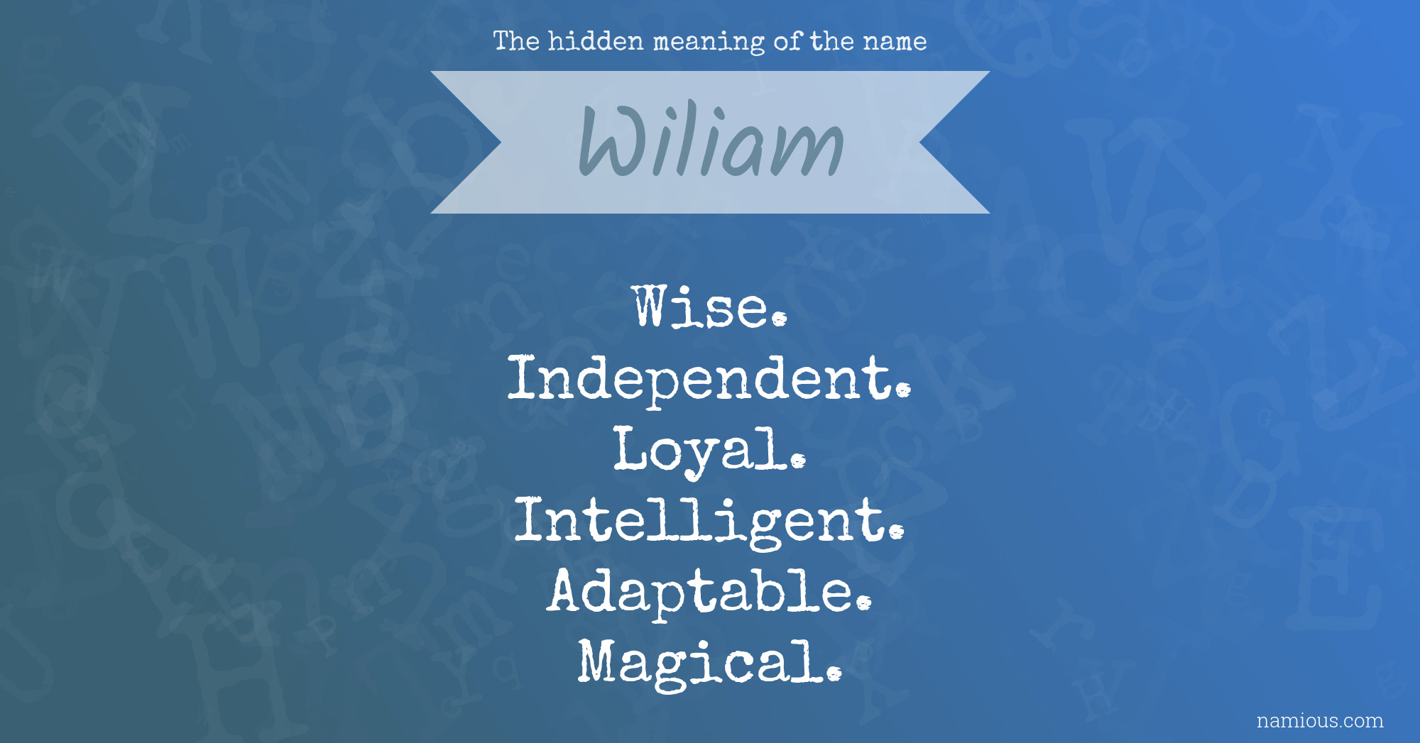 The hidden meaning of the name Wiliam