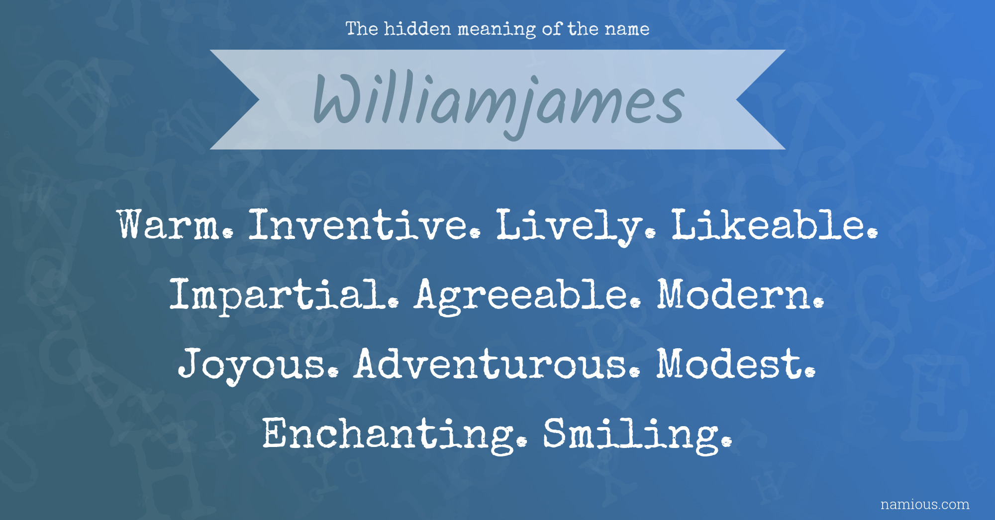 The hidden meaning of the name Williamjames