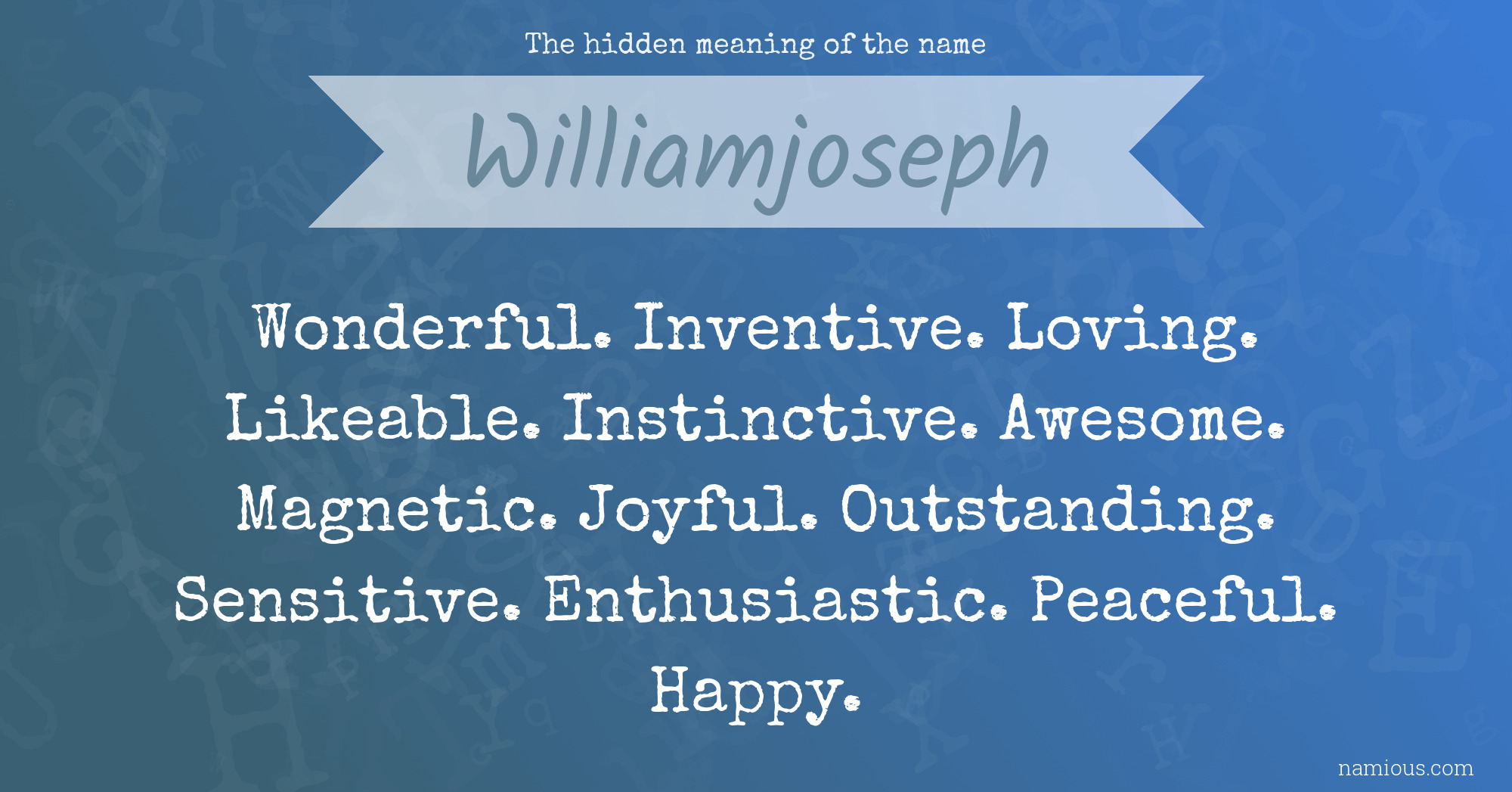 The hidden meaning of the name Williamjoseph