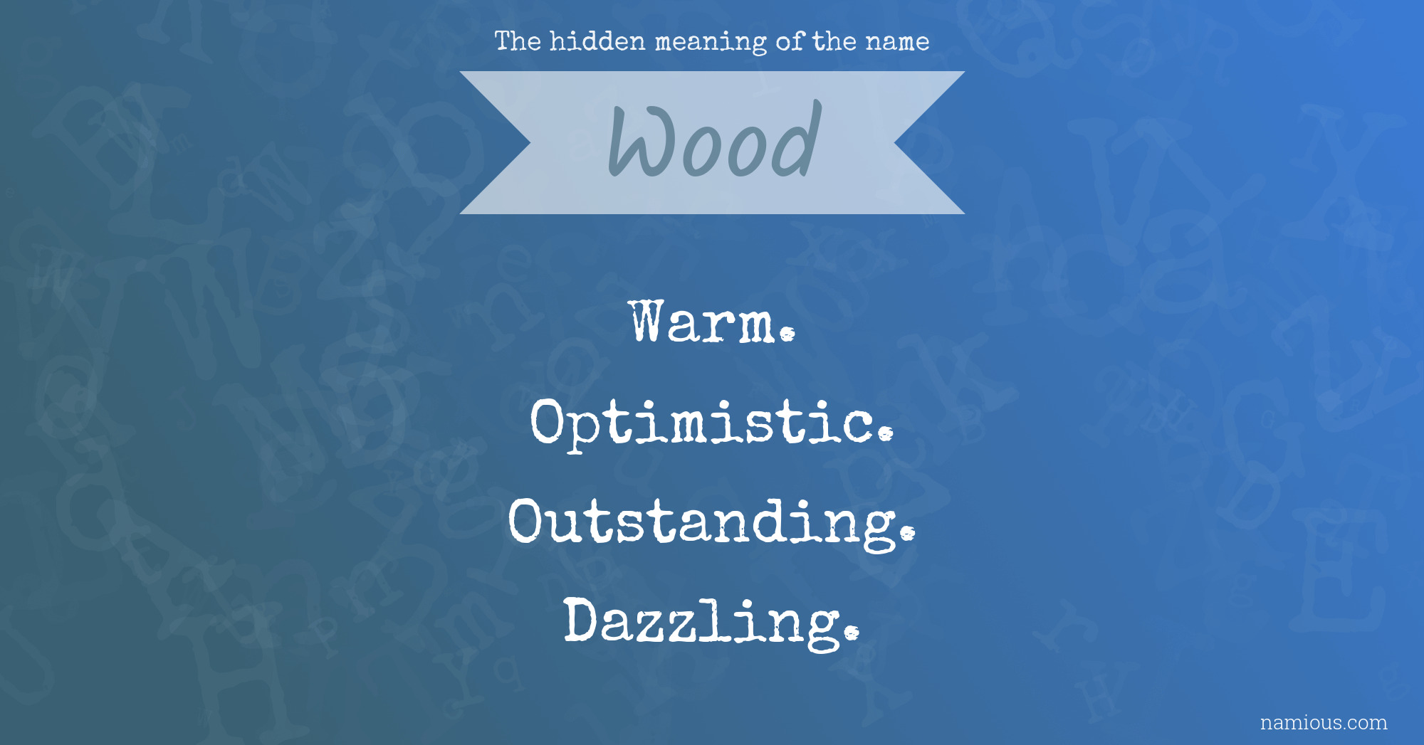 The hidden meaning of the name Wood