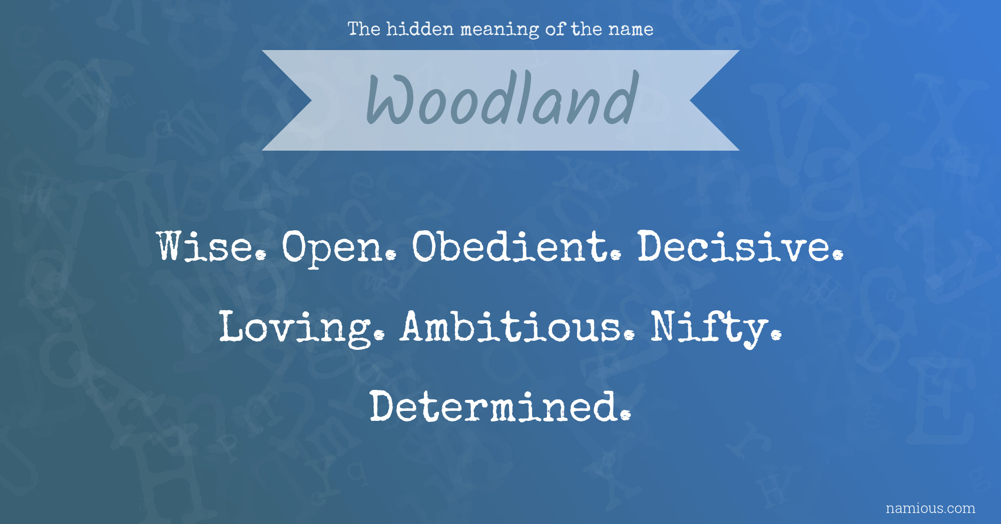 The hidden meaning of the name Woodland