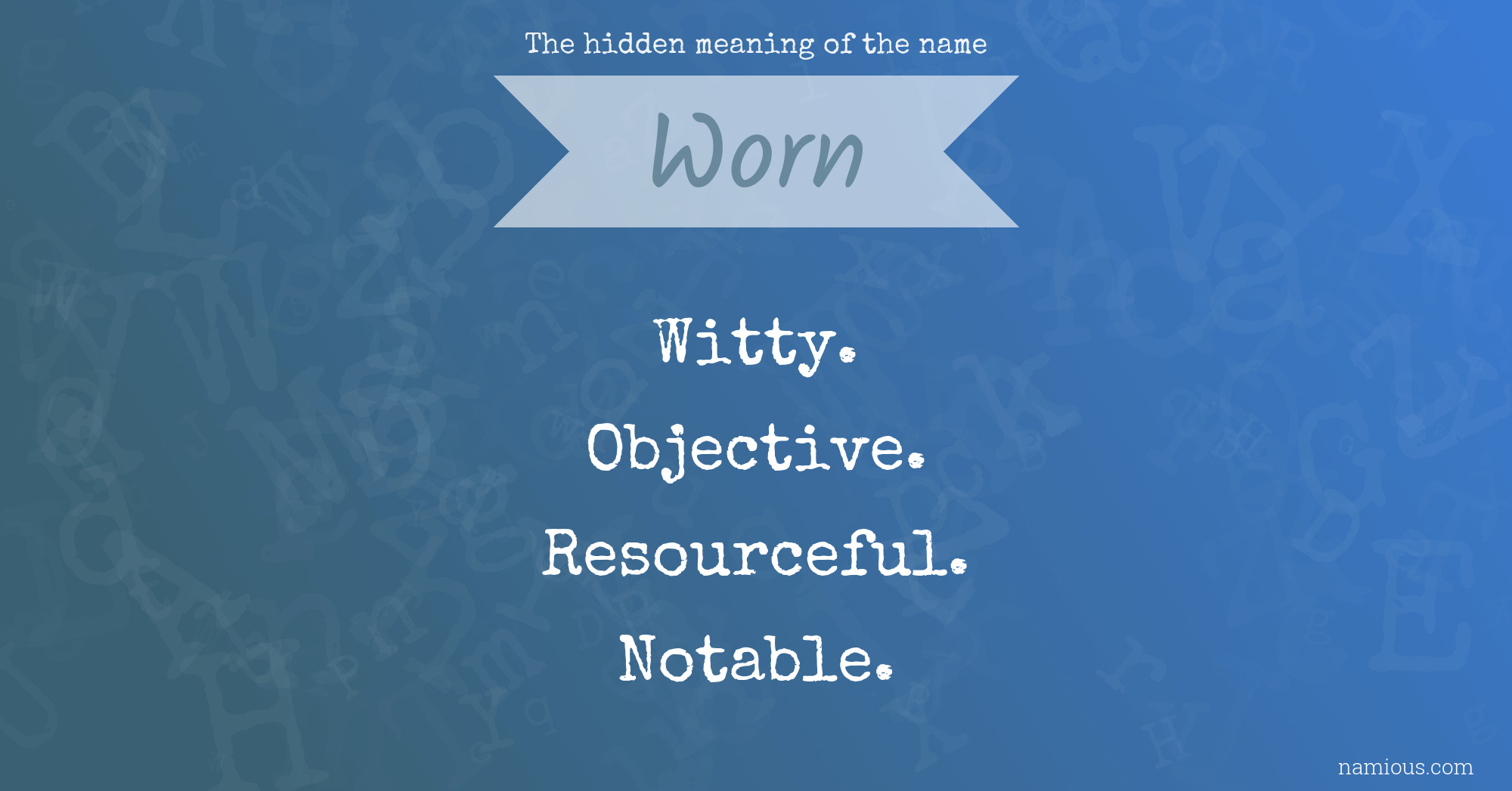 The hidden meaning of the name Worn