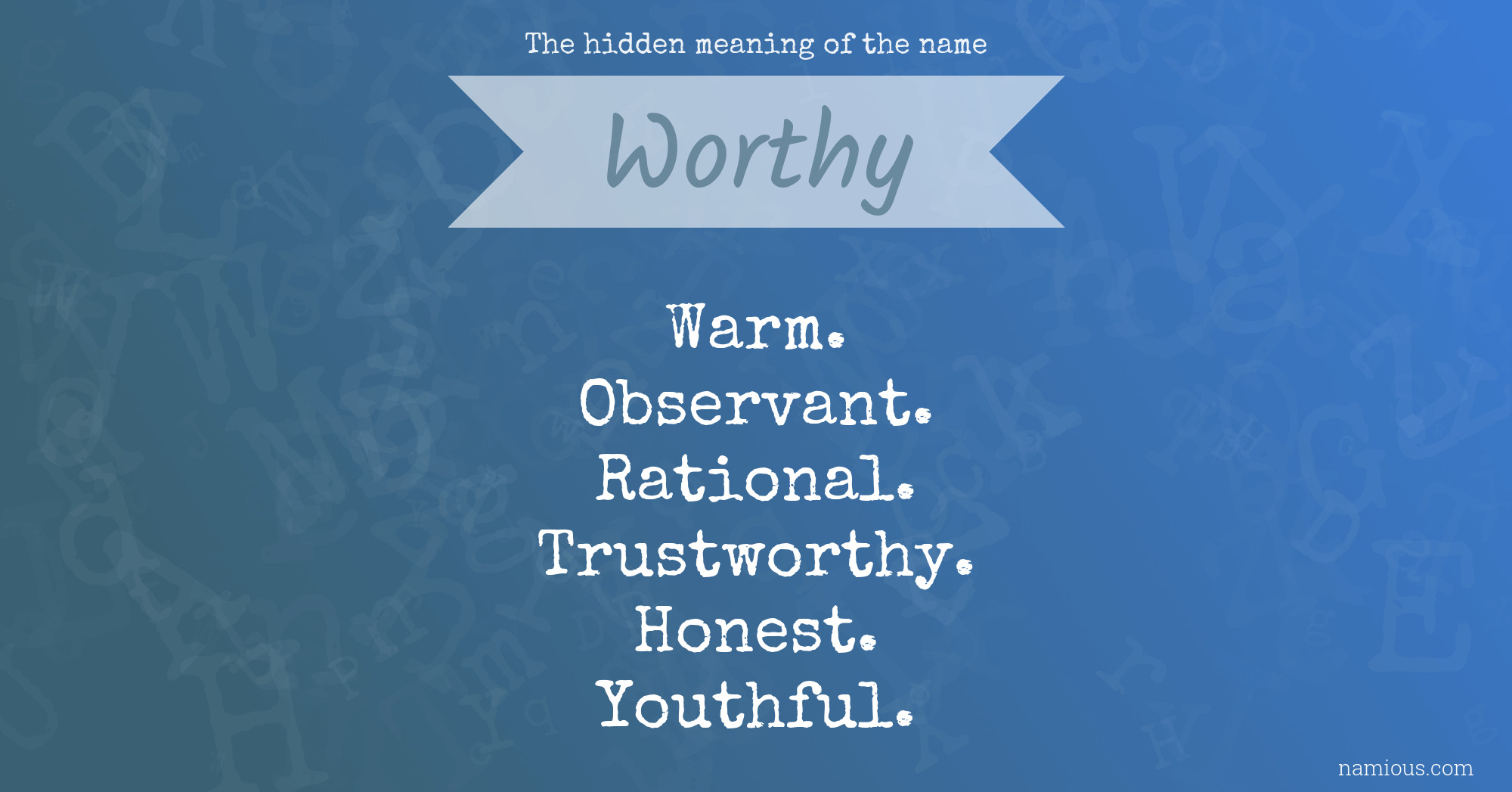 The hidden meaning of the name Worthy