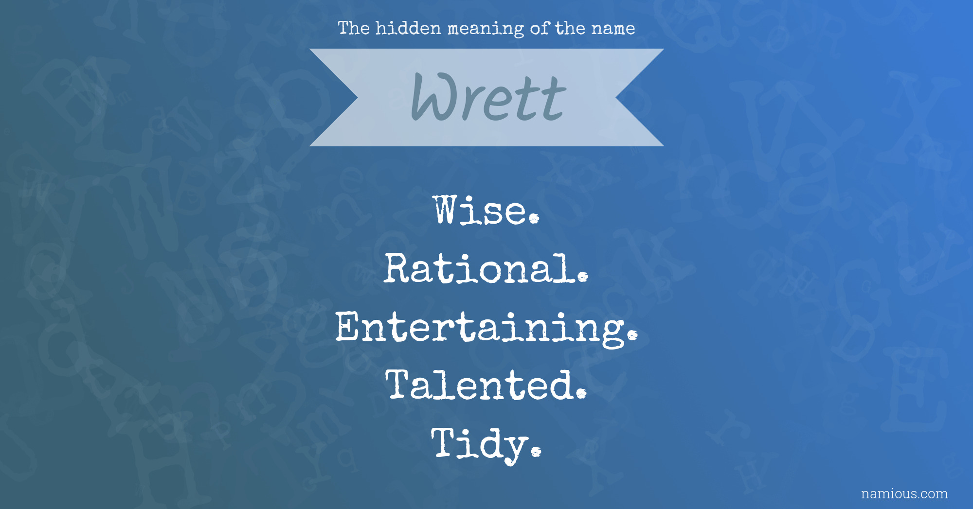 The hidden meaning of the name Wrett