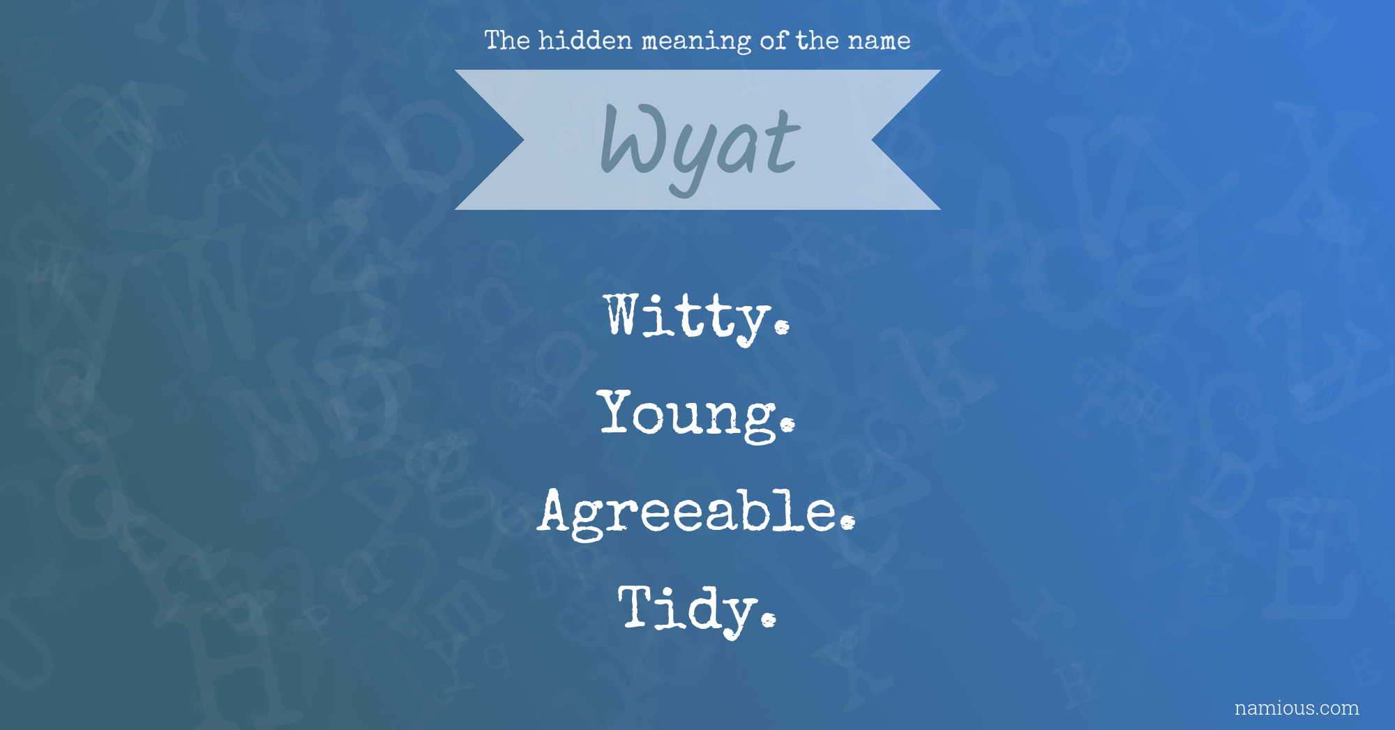 The hidden meaning of the name Wyat