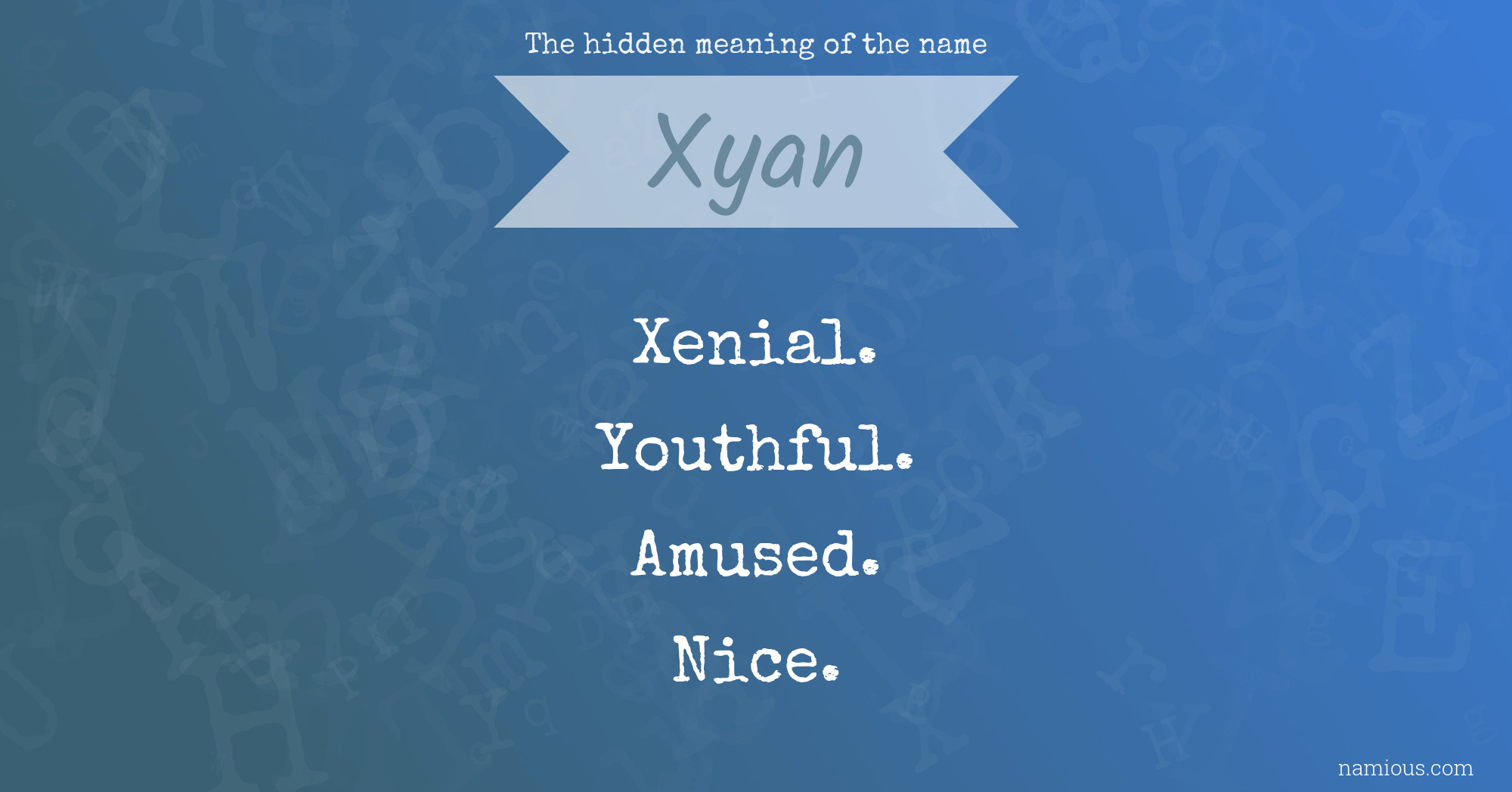 The hidden meaning of the name Xyan