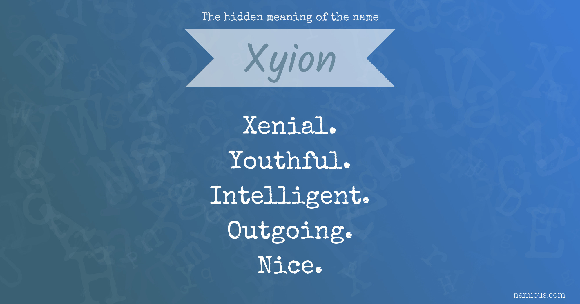 The hidden meaning of the name Xyion