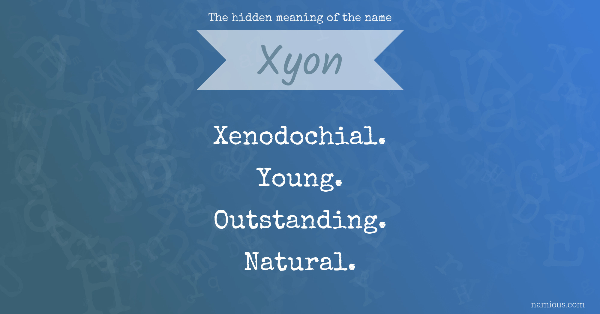 The hidden meaning of the name Xyon