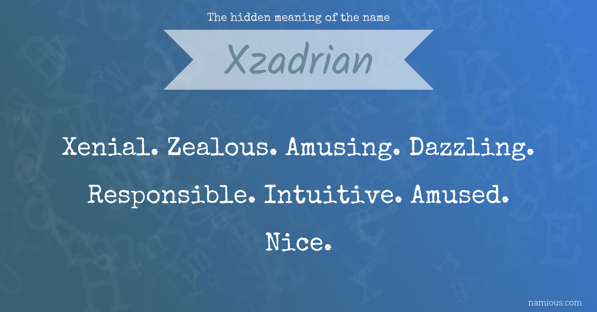 The hidden meaning of the name Xzadrian