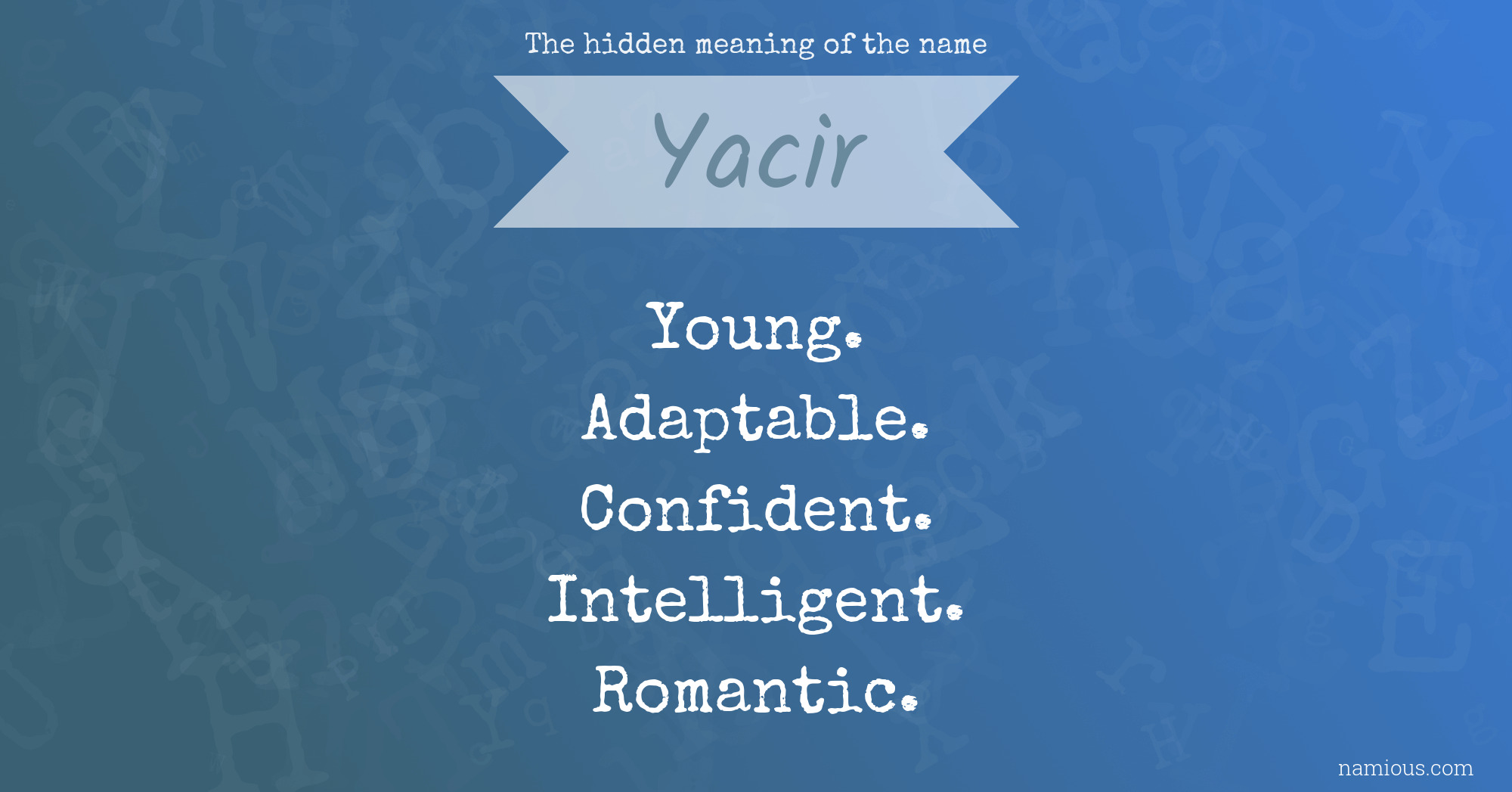 The hidden meaning of the name Yacir