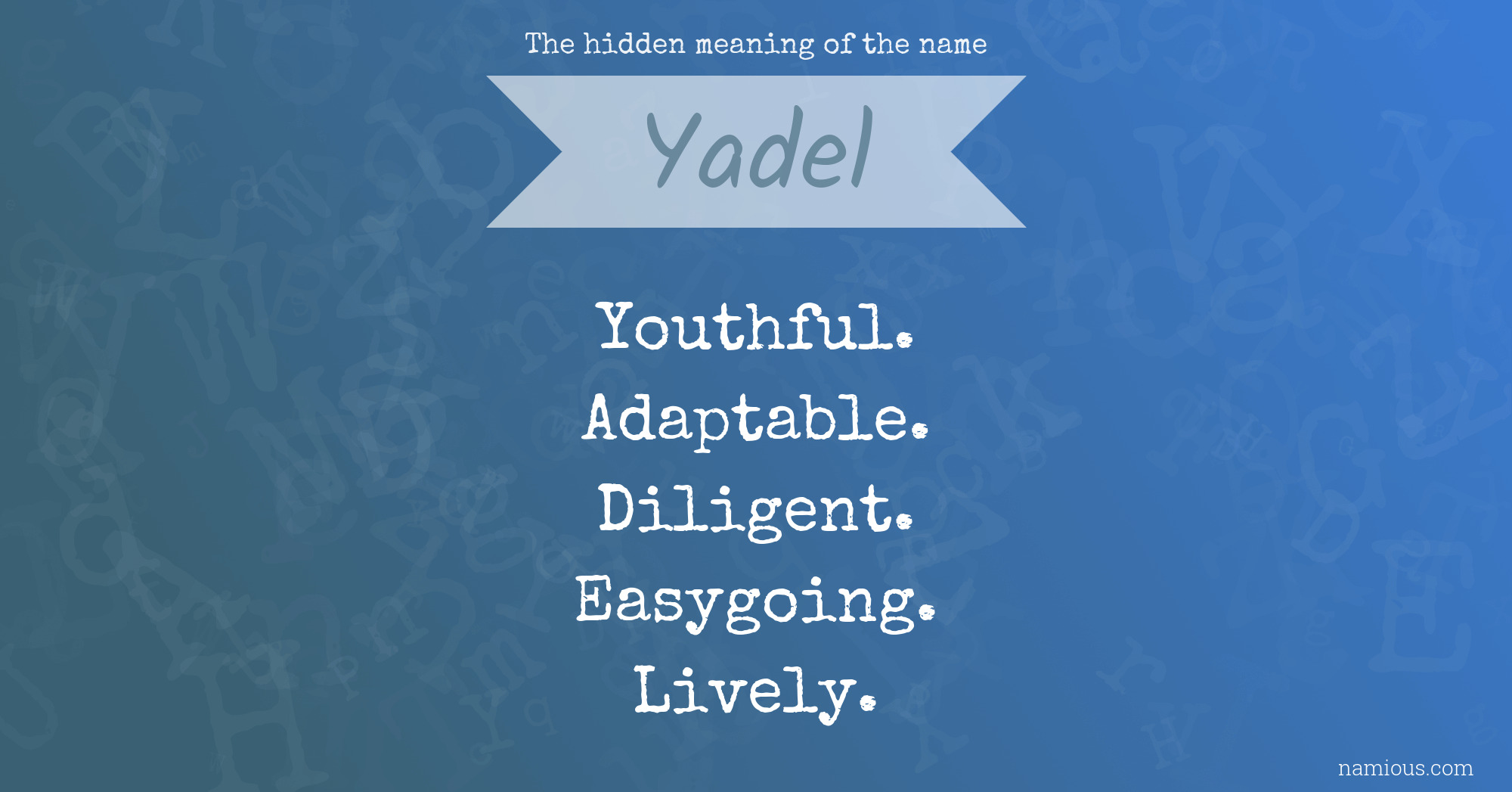 The hidden meaning of the name Yadel