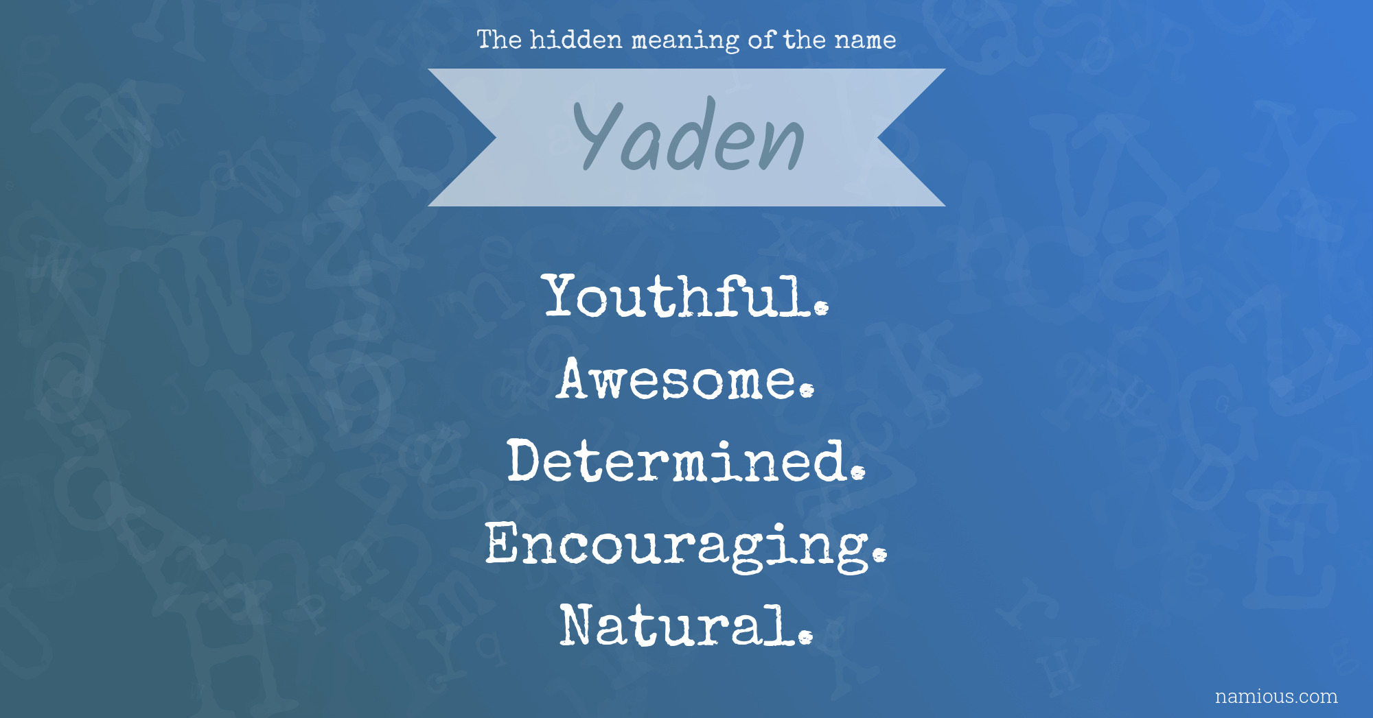 The hidden meaning of the name Yaden