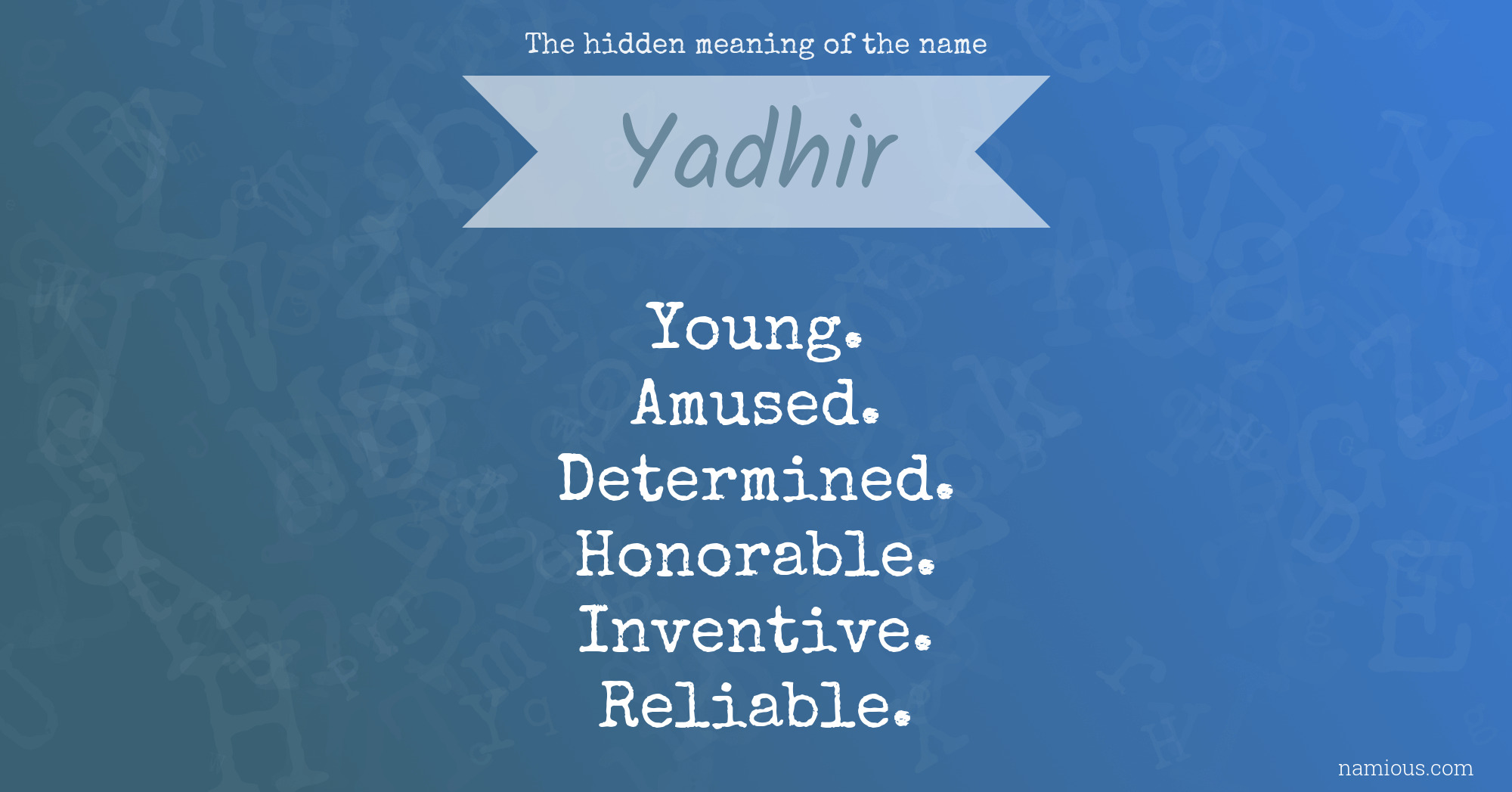 The hidden meaning of the name Yadhir