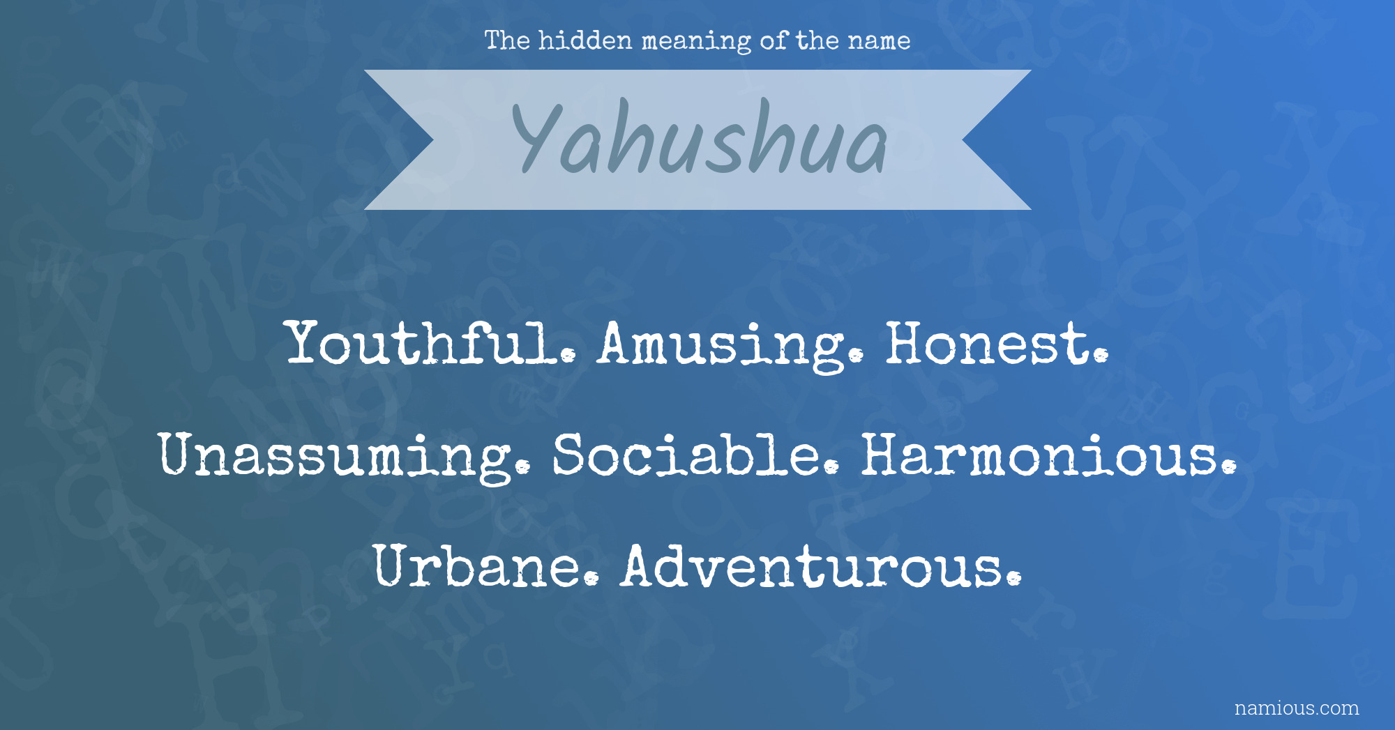 The hidden meaning of the name Yahushua