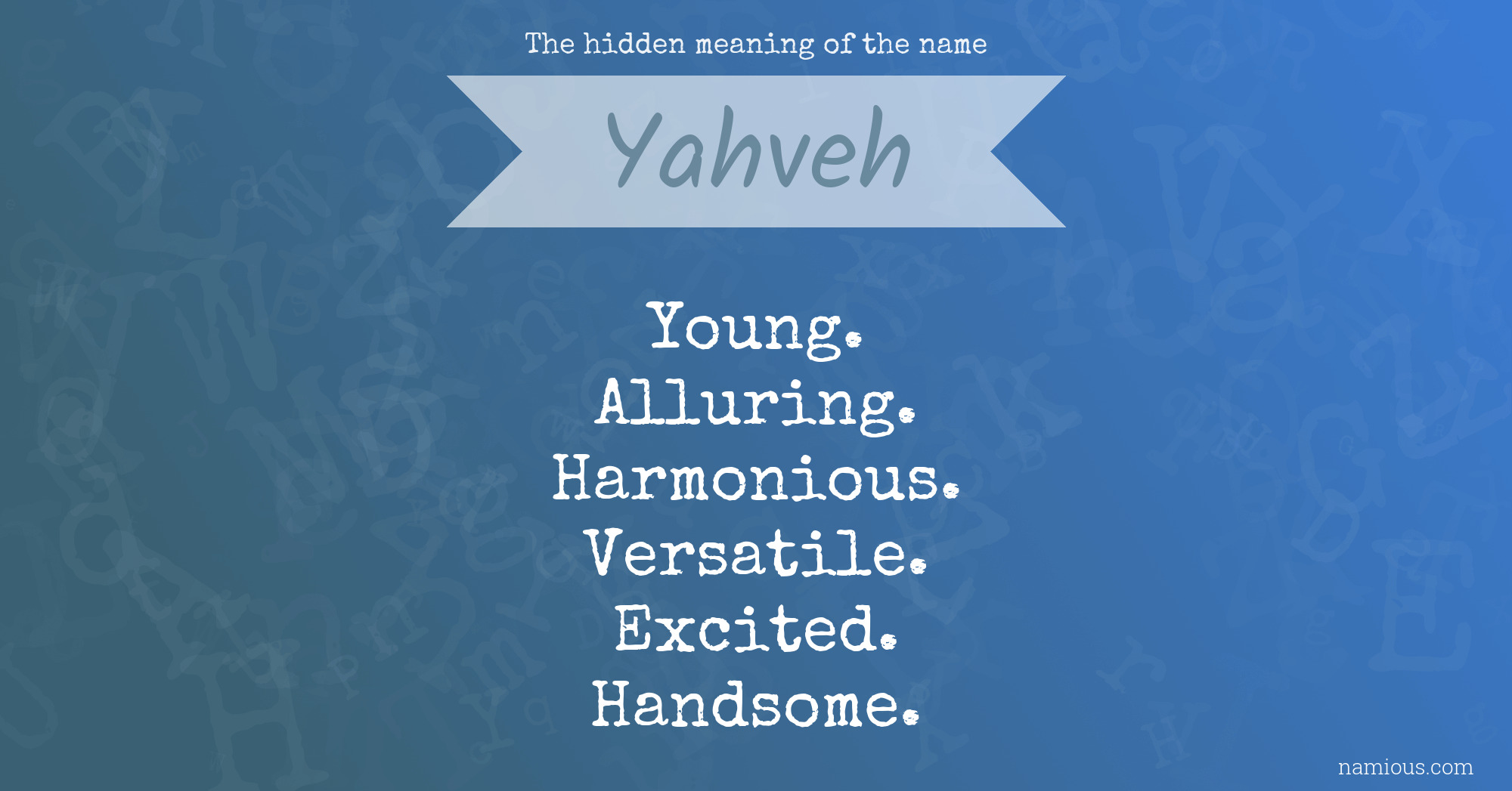 The hidden meaning of the name Yahveh