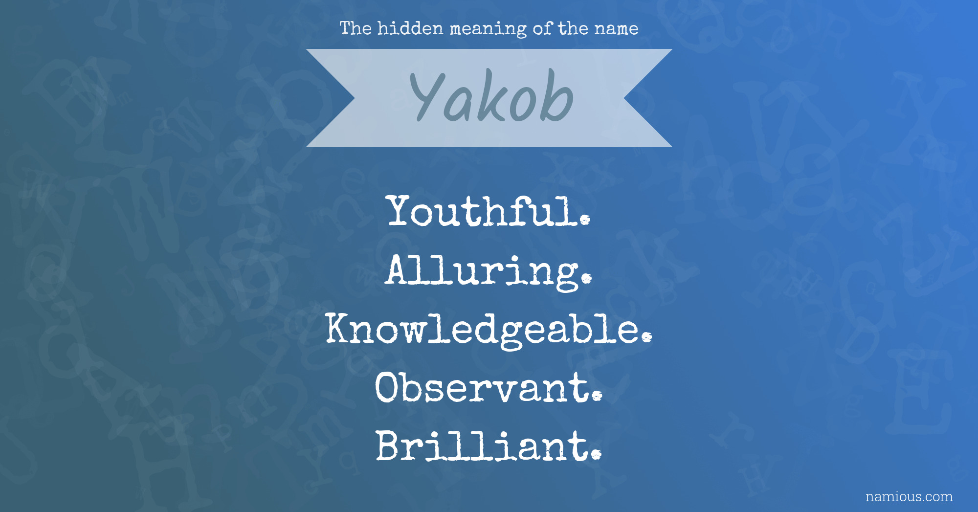 The hidden meaning of the name Yakob