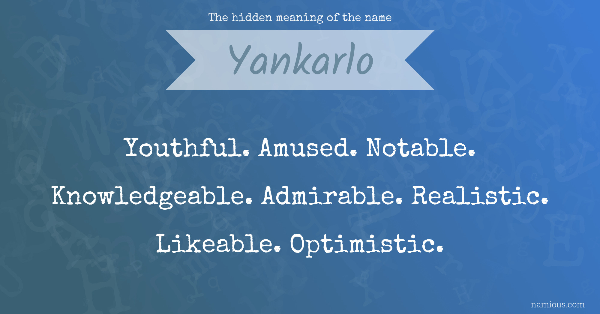 The hidden meaning of the name Yankarlo