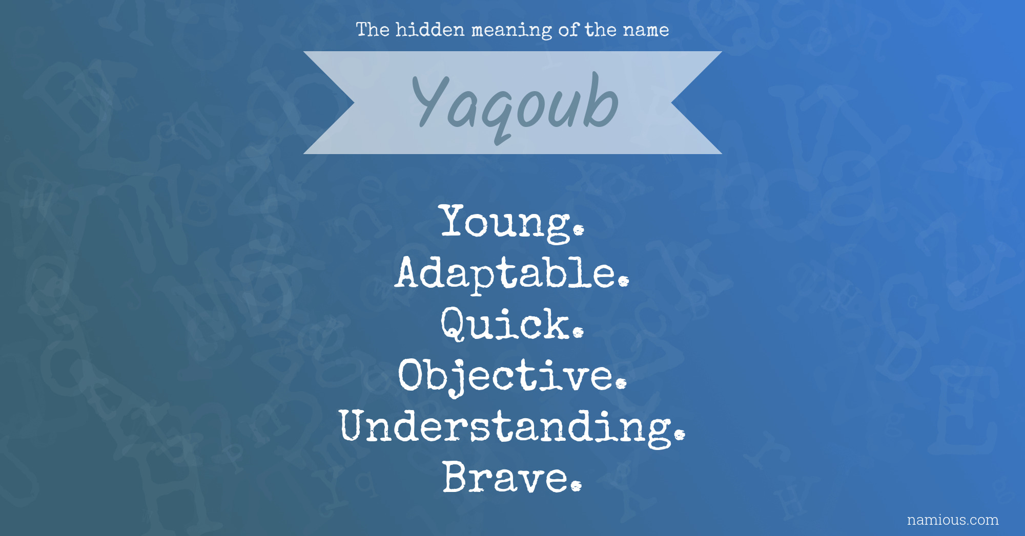 The hidden meaning of the name Yaqoub