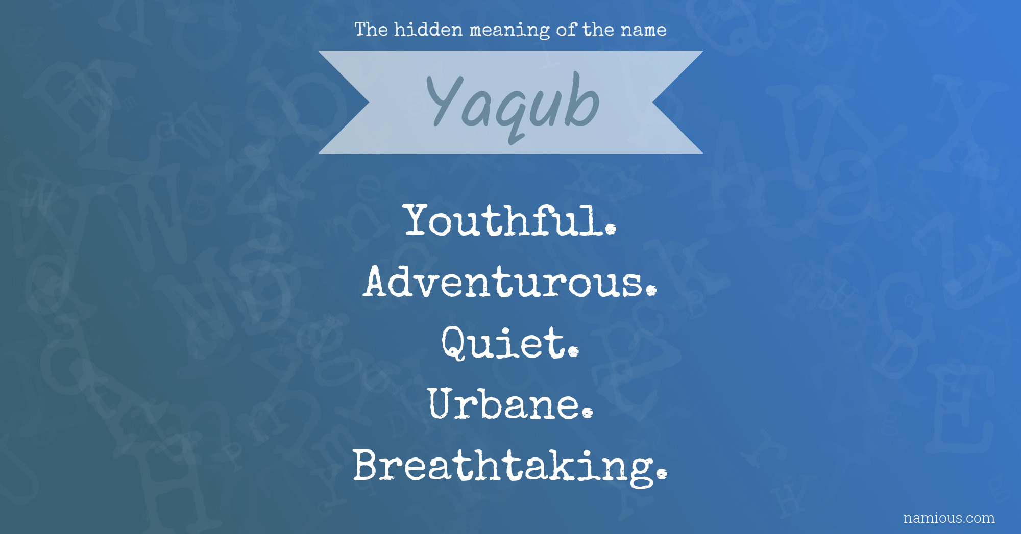 The hidden meaning of the name Yaqub