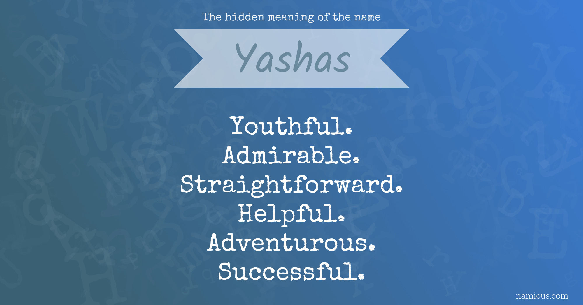 The hidden meaning of the name Yashas