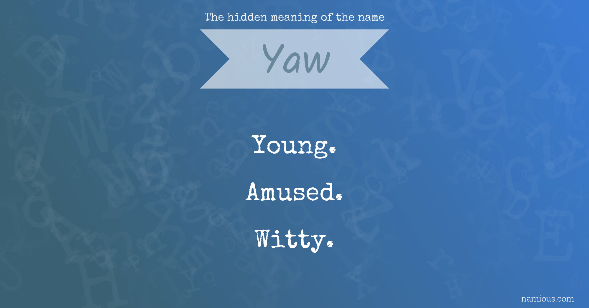 The hidden meaning of the name Yaw