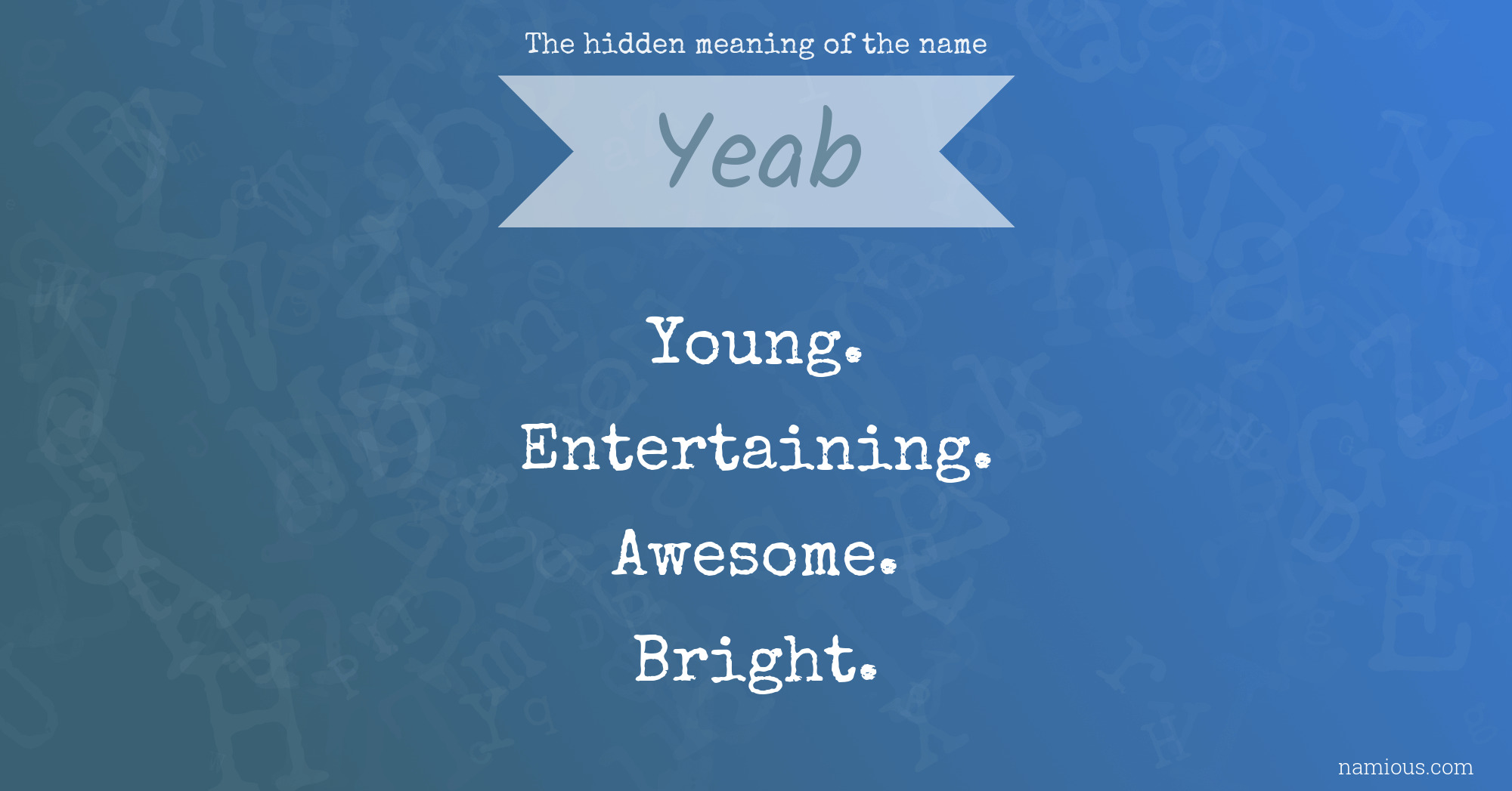 The hidden meaning of the name Yeab