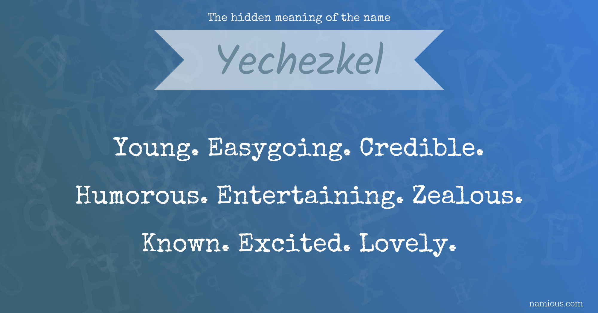 The hidden meaning of the name Yechezkel