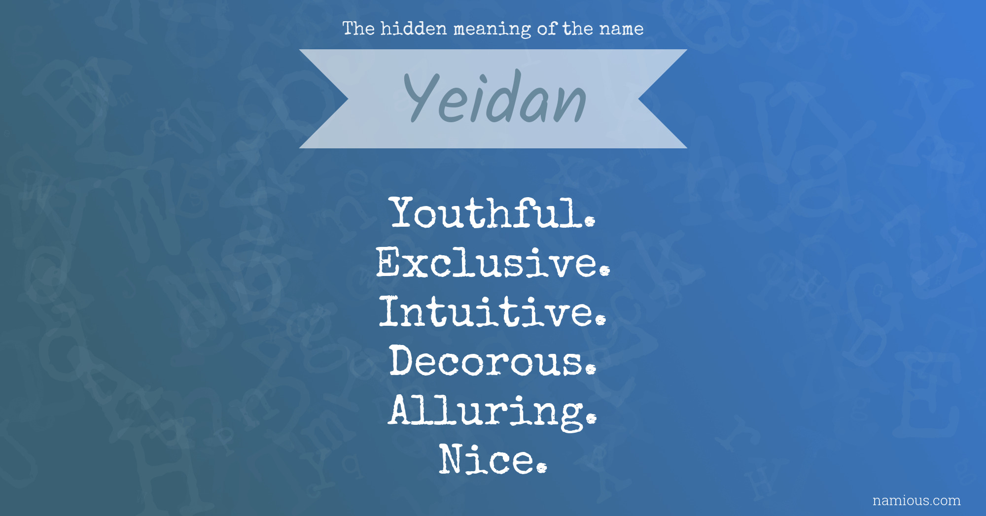 The hidden meaning of the name Yeidan