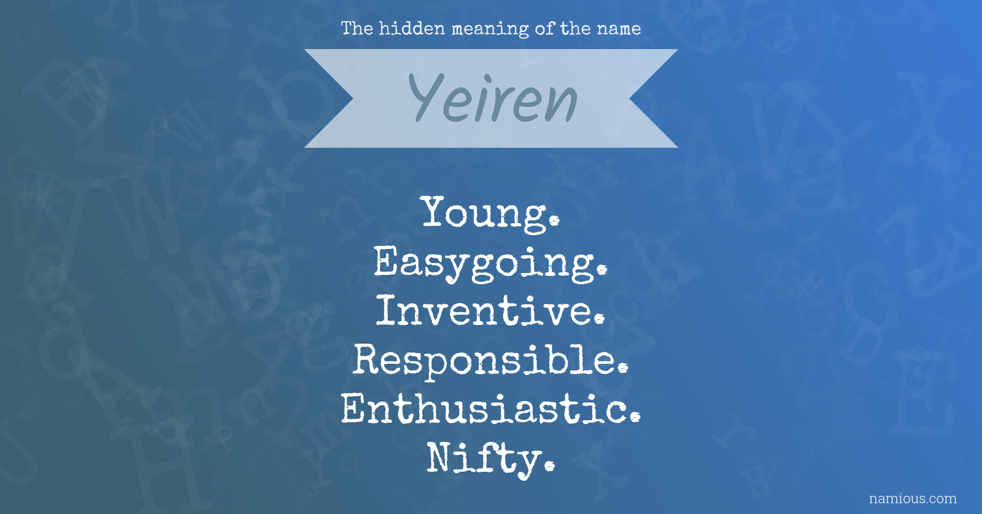 The hidden meaning of the name Yeiren