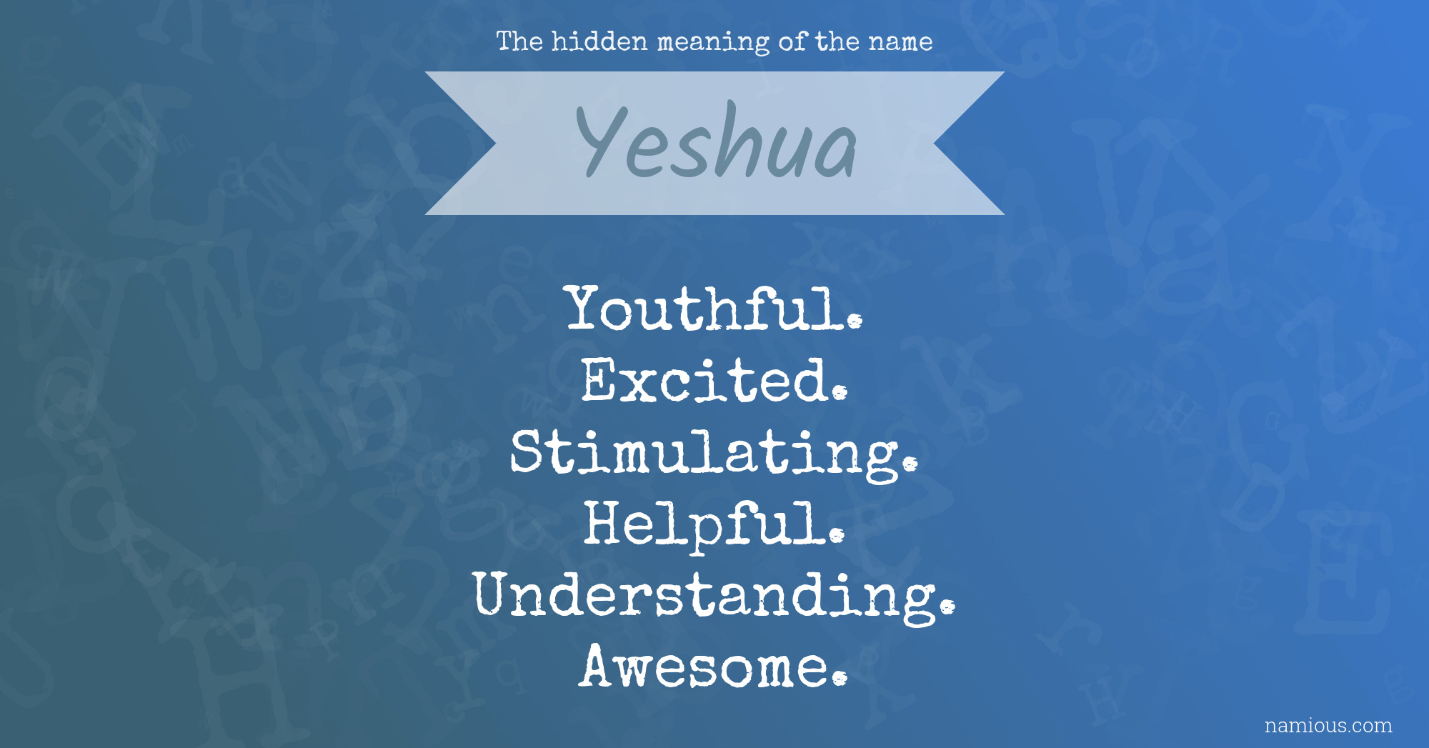 The hidden meaning of the name Yeshua