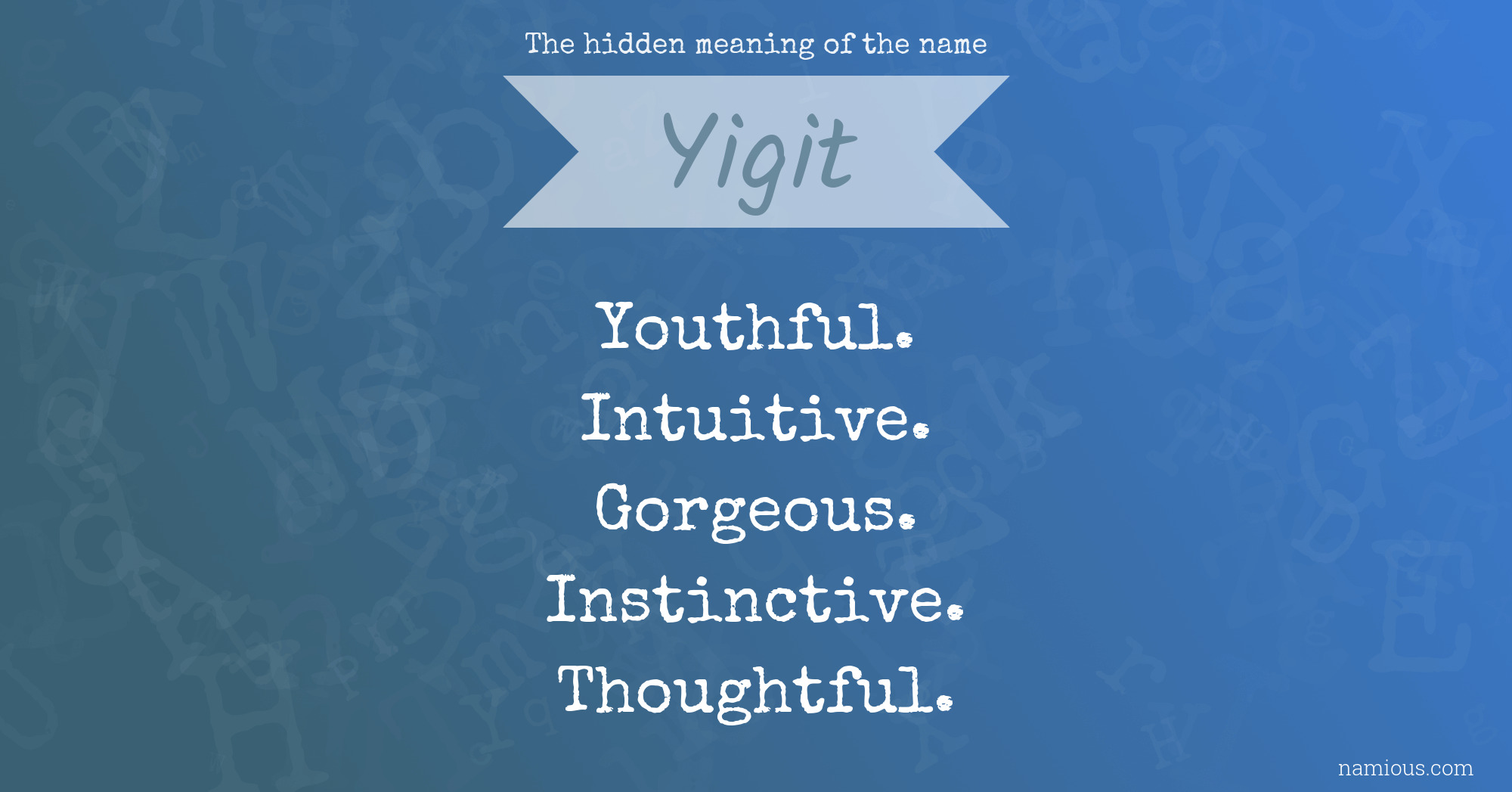 The hidden meaning of the name Yigit