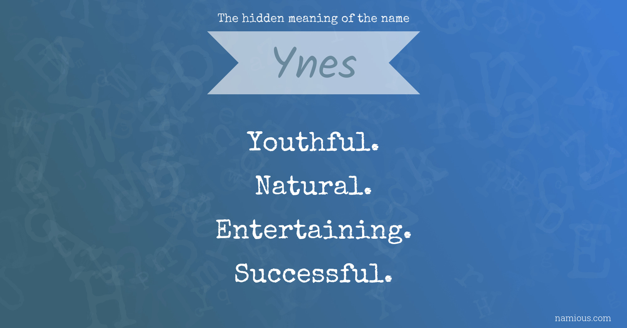 The hidden meaning of the name Ynes