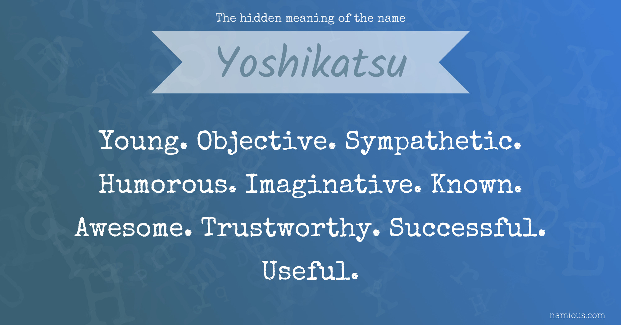 The hidden meaning of the name Yoshikatsu