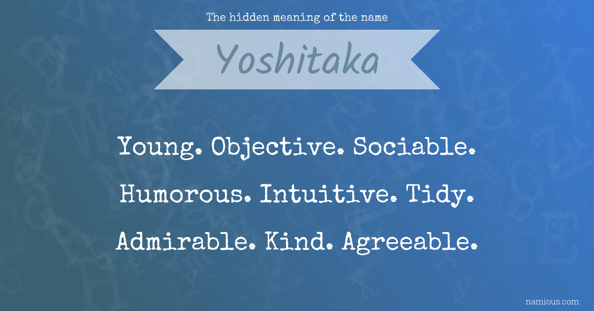 The hidden meaning of the name Yoshitaka