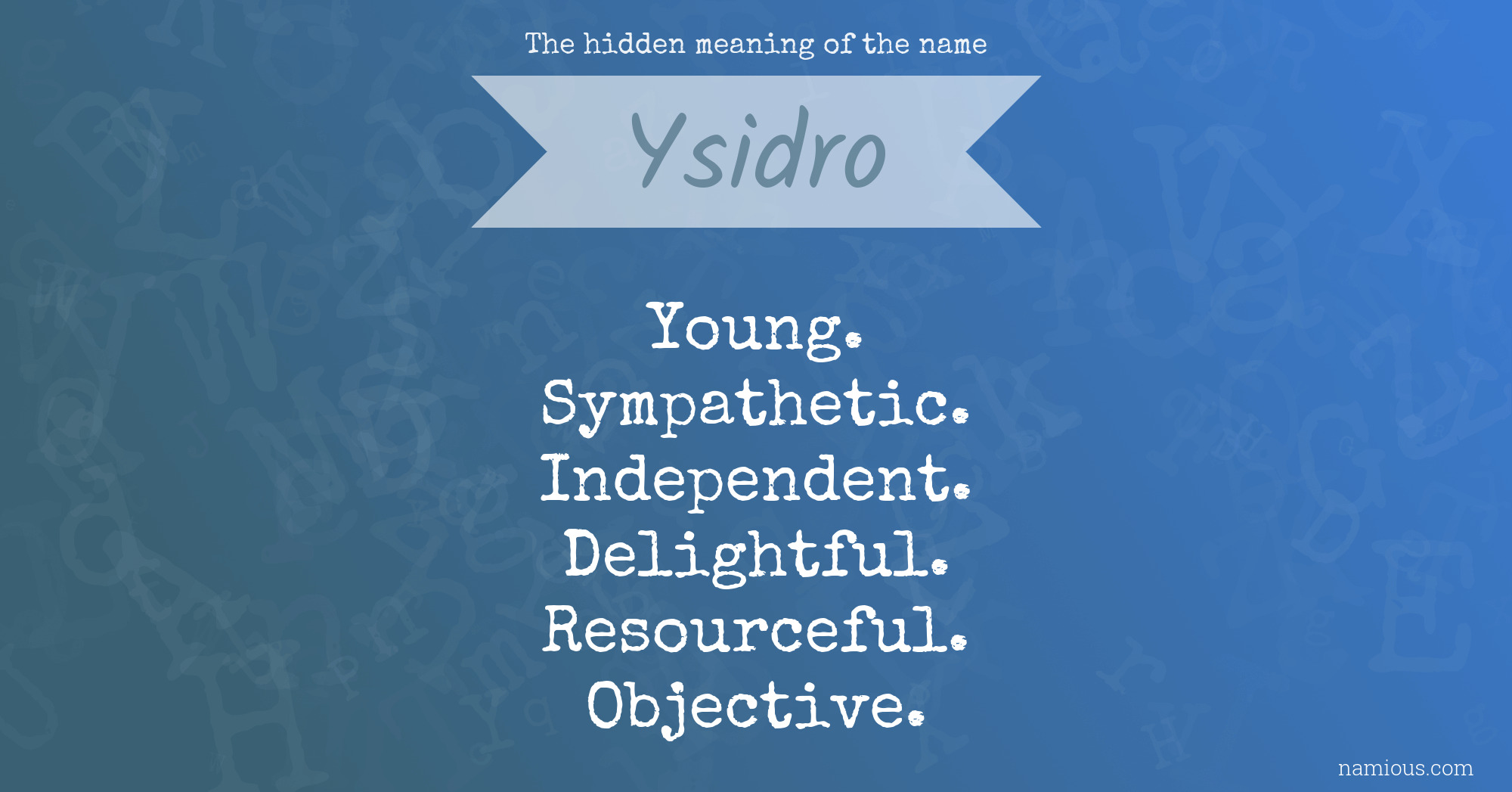 The hidden meaning of the name Ysidro