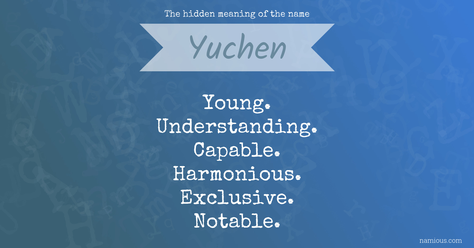 The hidden meaning of the name Yuchen