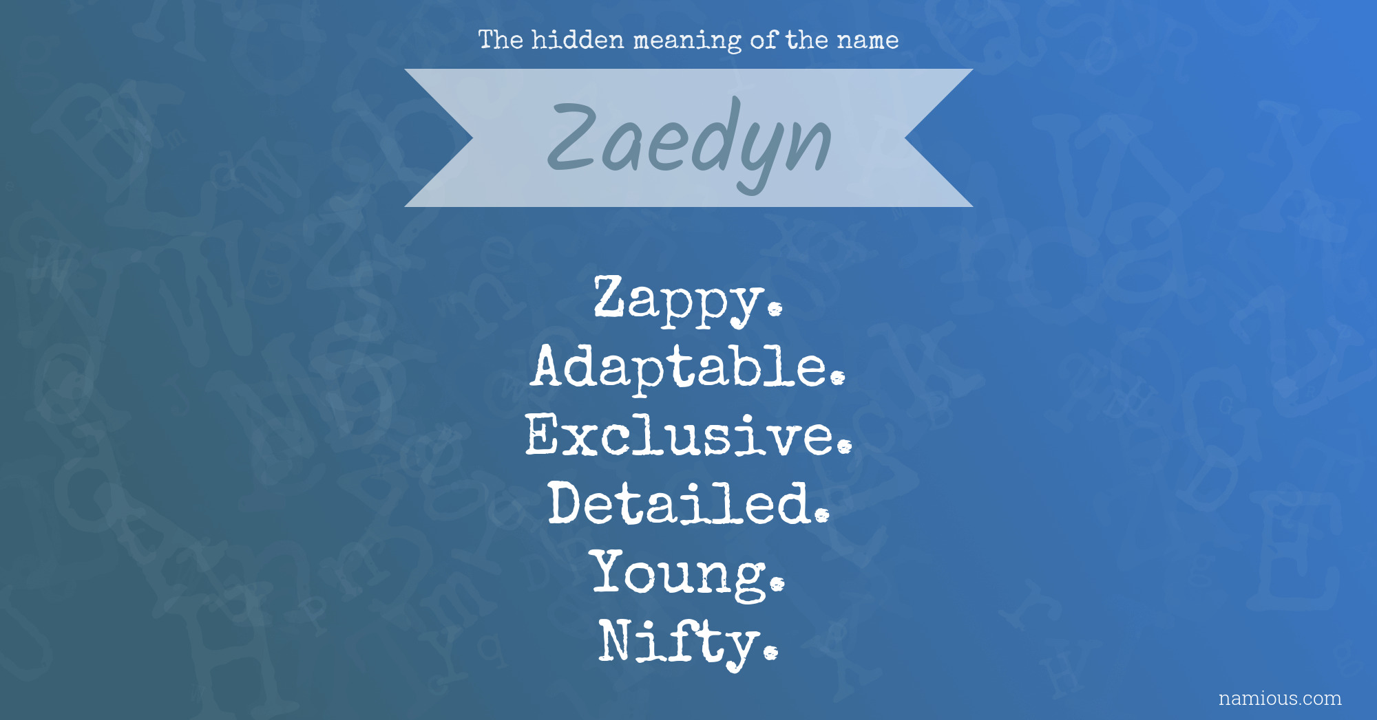 The hidden meaning of the name Zaedyn