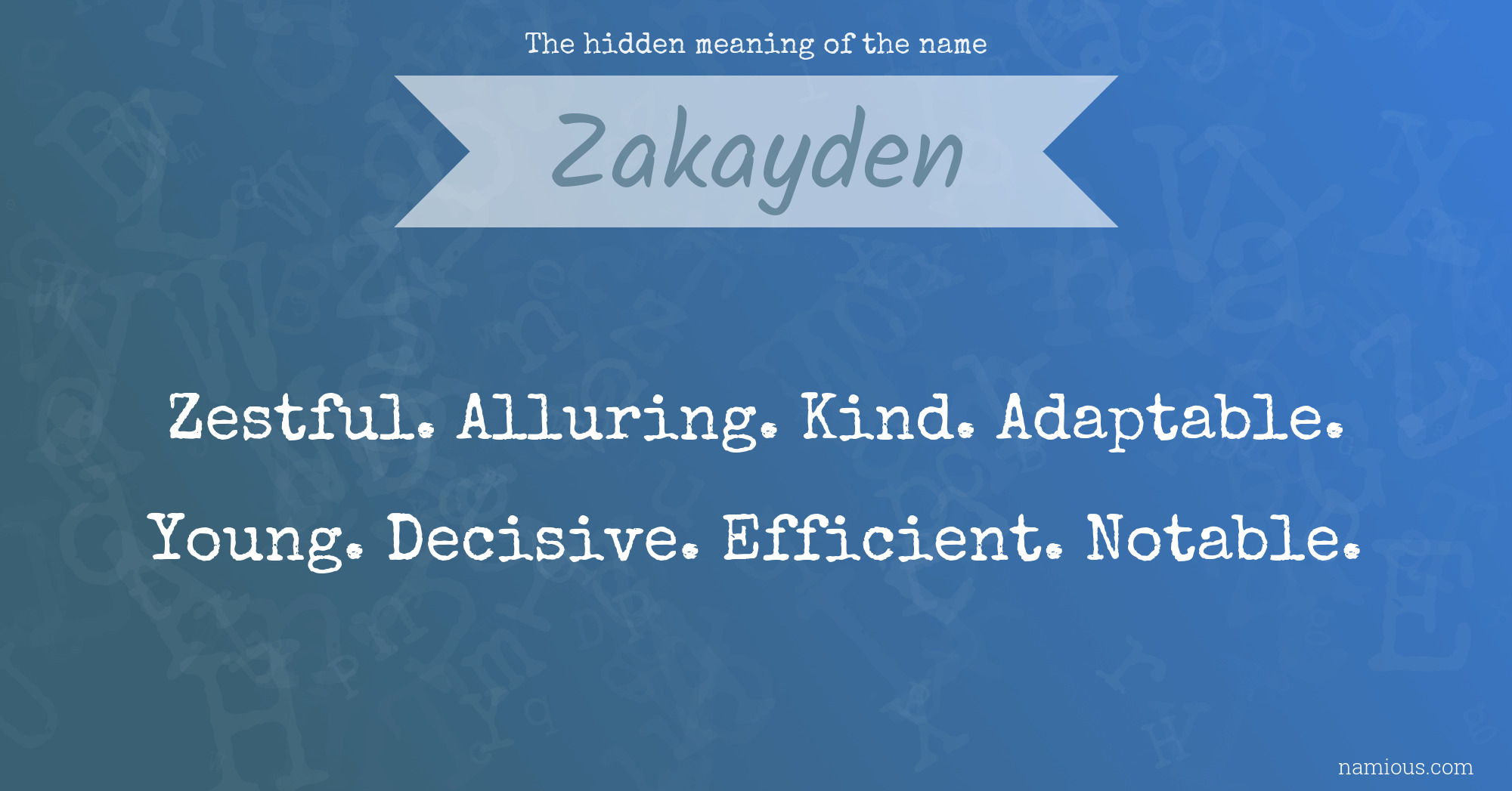 The hidden meaning of the name Zakayden