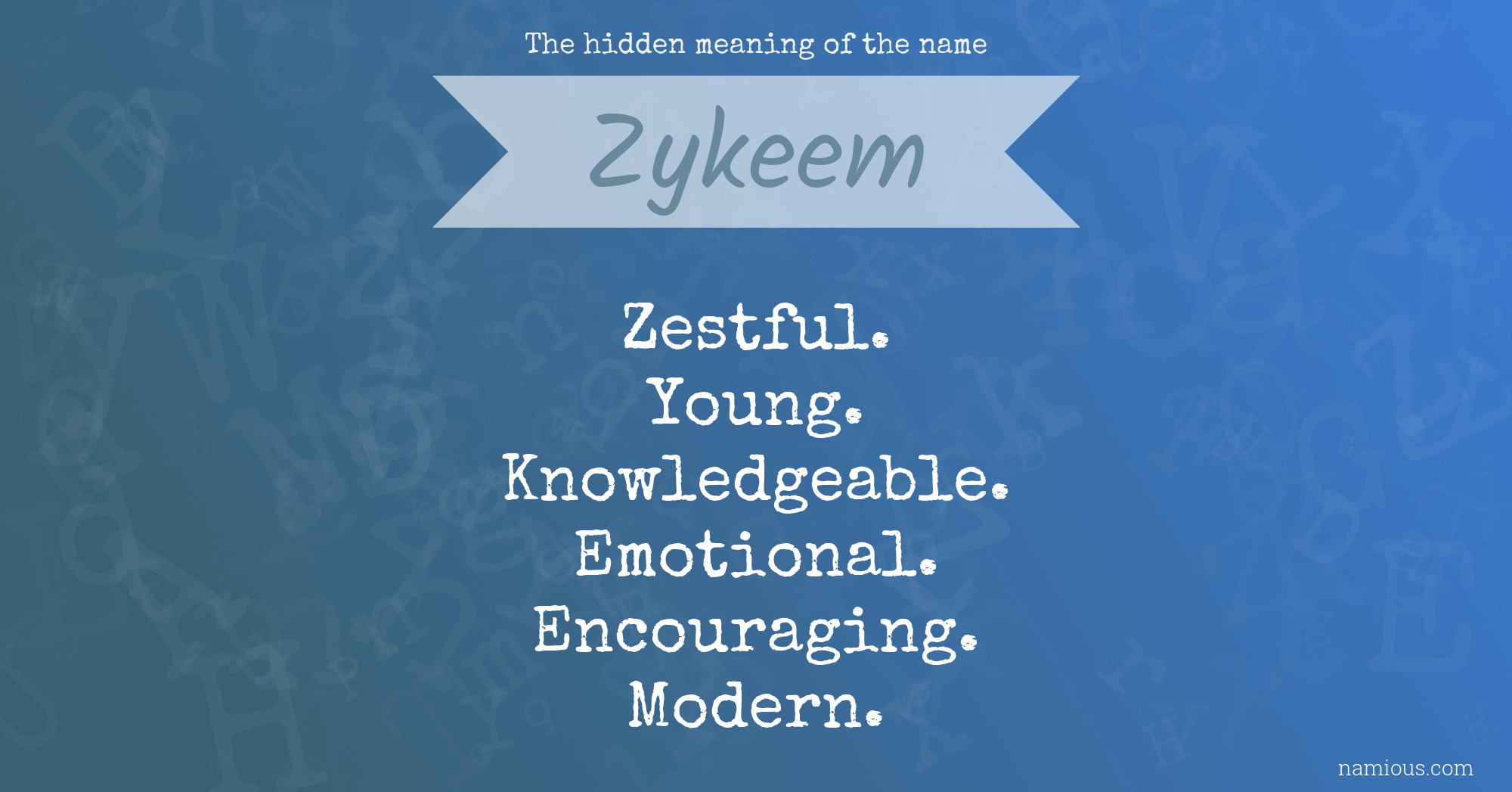 The hidden meaning of the name Zykeem