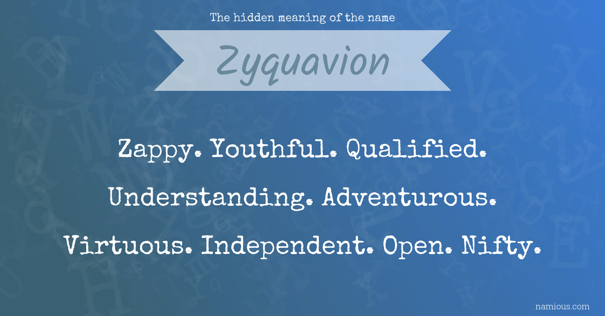 The hidden meaning of the name Zyquavion