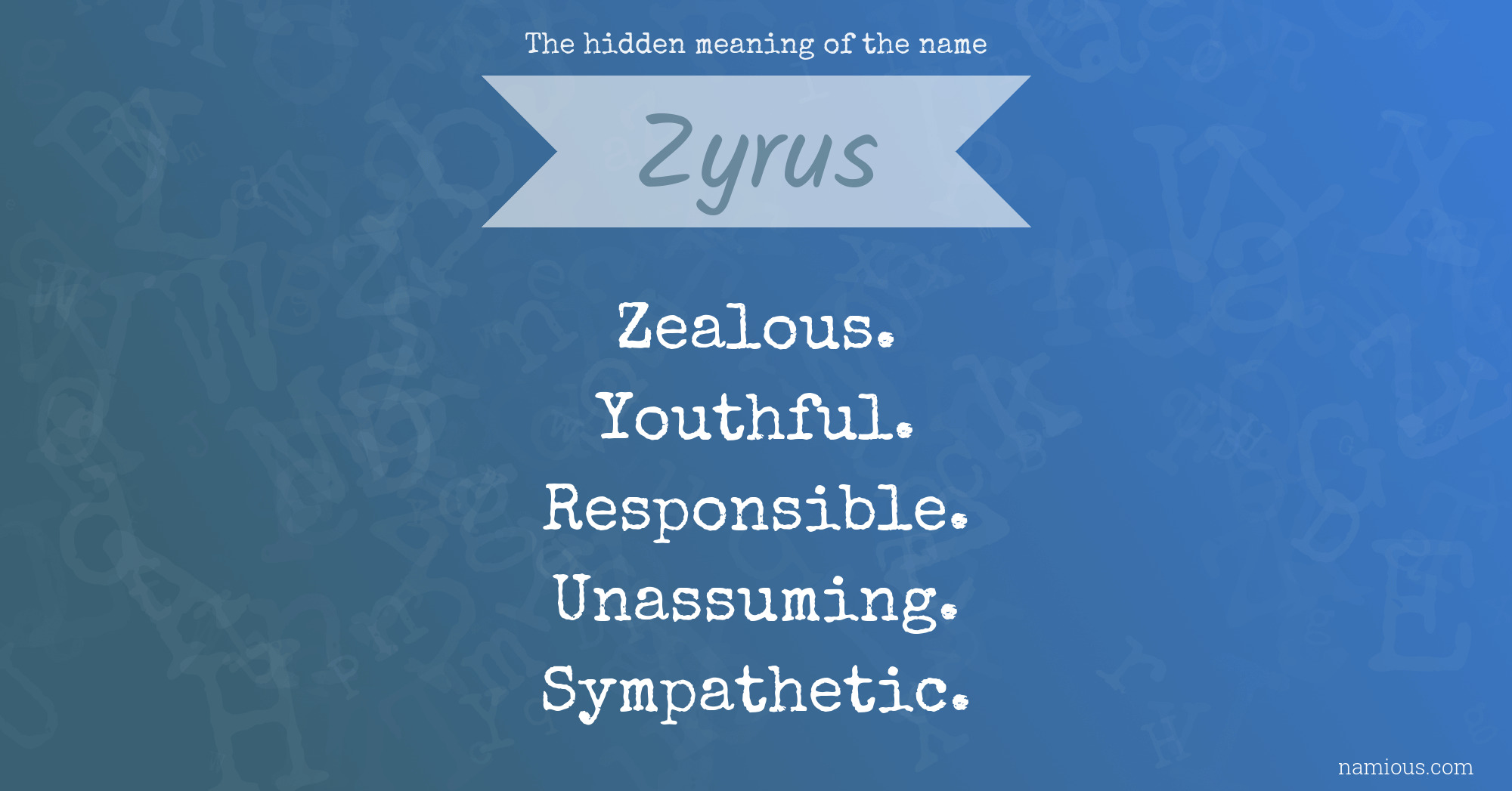 The hidden meaning of the name Zyrus